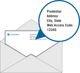 Address and Web access code on your Prudential correspondence